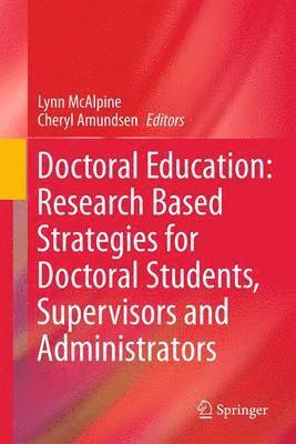 Lynn McAlpine, Cheryl Amundsen - Doctoral Education: Research-Based Strategies for Doctoral Students, Supervisors and Administrators, Inbunden