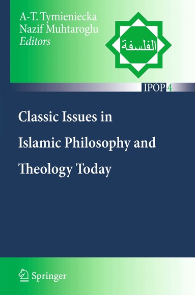 Anna-Teresa Tymieniecka, Nazif Muhtaroglu - Classic Issues in Islamic Philosophy and Theology Today, Häftad