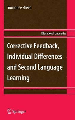 Younghee Sheen - Corrective Feedback, Individual Differences and Second Language Learning, Inbunden
