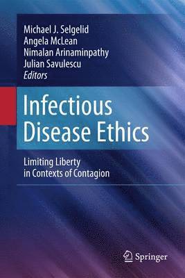 Michael J. Selgelid, Angela McLean, Nimalan Arinaminpathy, Julian Savulescu - Infectious Disease Ethics, Inbunden