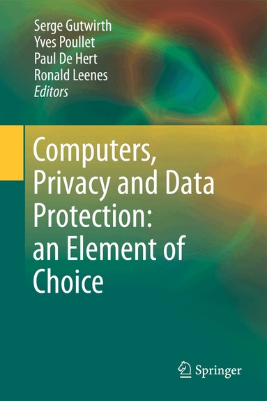Serge Gutwirth, Yves Poullet, Paul De Hert, Ronald Leenes - Computers, Privacy and Data Protection: an Element of Choice, Inbunden