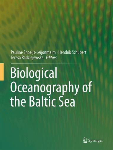 Pauline Snoeijs-Leijonmalm, Hendrik Schubert, Teresa Radziejewska - Biological Oceanography of the Baltic Sea, Inbunden