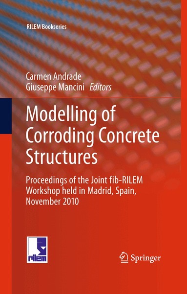 Carmen Andrade, Giuseppe Mancini - Modelling of Corroding Concrete Structures, Inbunden
