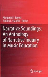 bokomslag Narrative Soundings: An Anthology of Narrative Inquiry in Music Education