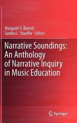 bokomslag Narrative Soundings: An Anthology of Narrative Inquiry in Music Education