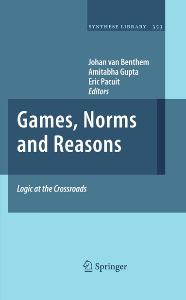Johan van Benthem, Amitabha Gupta, Eric Pacuit - Games, Norms and Reasons, Inbunden
