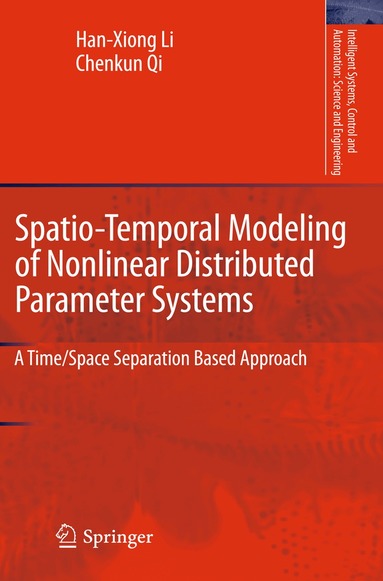 Han-Xiong Li, Chenkun Qi - Spatio-Temporal Modeling of Nonlinear Distributed Parameter Systems, Inbunden