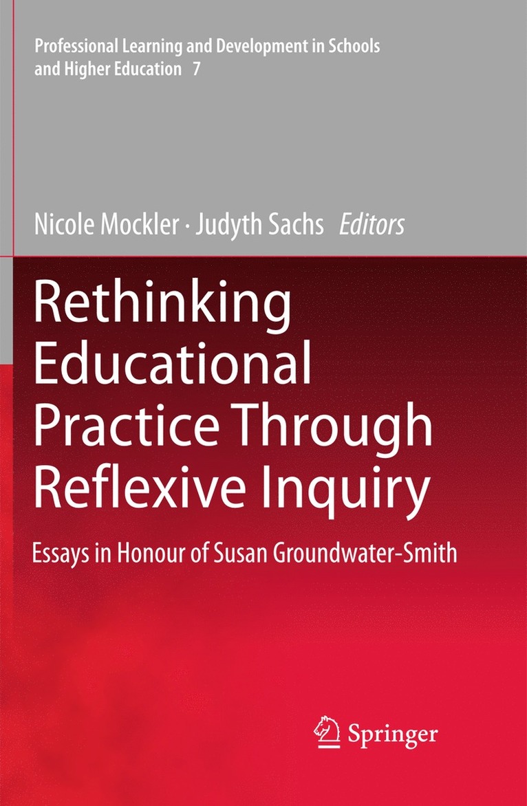 Nicole Mockler, Judyth Sachs - Rethinking Educational Practice Through Reflexive Inquiry, Inbunden
