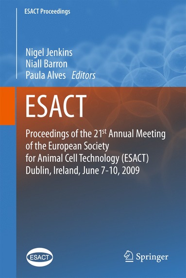 bokomslag Proceedings of the 21st Annual Meeting of the European Society for Animal Cell Technology (ESACT), Dublin, Ireland, June 7-10, 2009