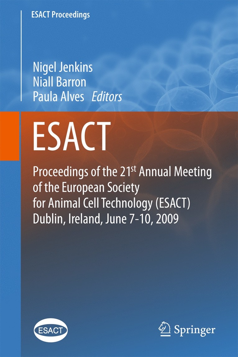 Proceedings of the 21st Annual Meeting of the European Society for Animal Cell Technology (ESACT), Dublin, Ireland, June 7-10, 2009 1