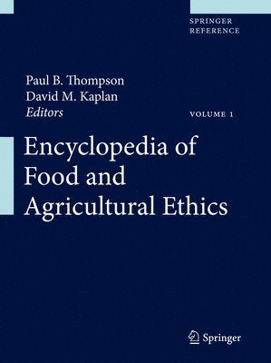 Paul B. Thompson, David M. Kaplan - Encyclopedia of Food and Agricultural Ethics, Inbunden