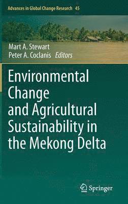 Environmental Change and Agricultural Sustainability in the Mekong Delta 1