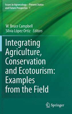 Integrating Agriculture, Conservation and Ecotourism: Examples from the Field 1