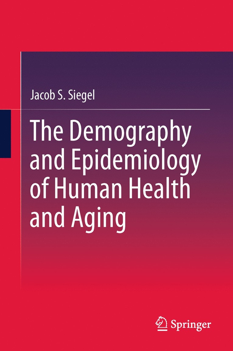 Jacob S. Siegel, Jacob S Siegel - Demography and Epidemiology of Human Health and Aging, Inbunden