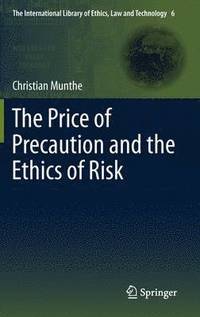 bokomslag The Price of Precaution and the Ethics of Risk