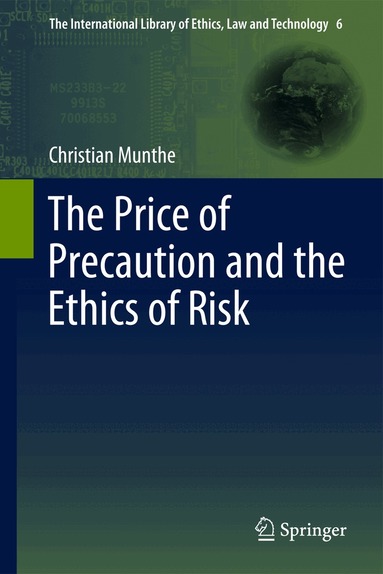 Christian Munthe - Price of Precaution and the Ethics of Risk, Inbunden