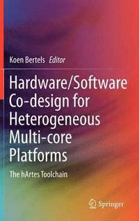 bokomslag Hardware/Software Co-design for Heterogeneous Multi-core Platforms