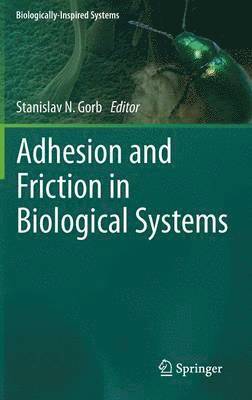 Stanislav Gorb - Adhesion and Friction in Biological Systems, Inbunden