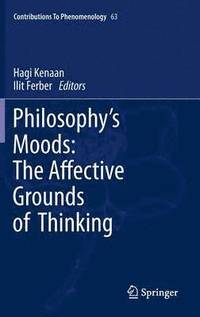 bokomslag Philosophy's Moods: The Affective Grounds of Thinking