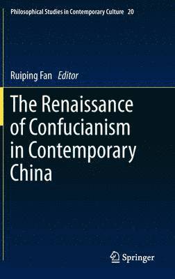 Ruiping Fan - Renaissance of Confucianism in Contemporary China, Inbunden