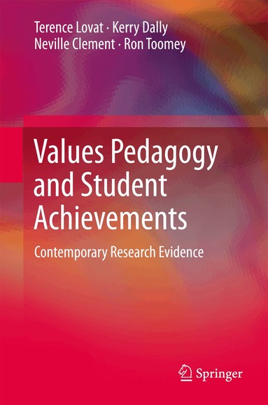 Terence Lovat, Kerry Dally, Neville Clement, Ron Toomey - Values Pedagogy and Student Achievement, Inbunden