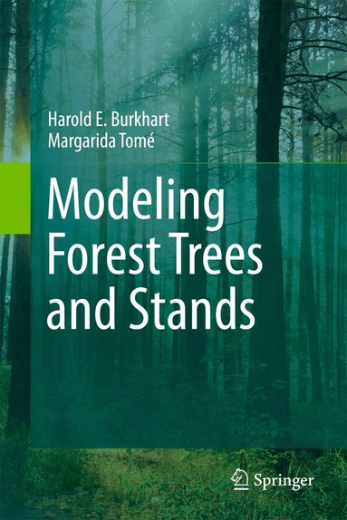 Harold E. Burkhart, Margarida Tomé - Modeling Forest Trees and Stands, Inbunden