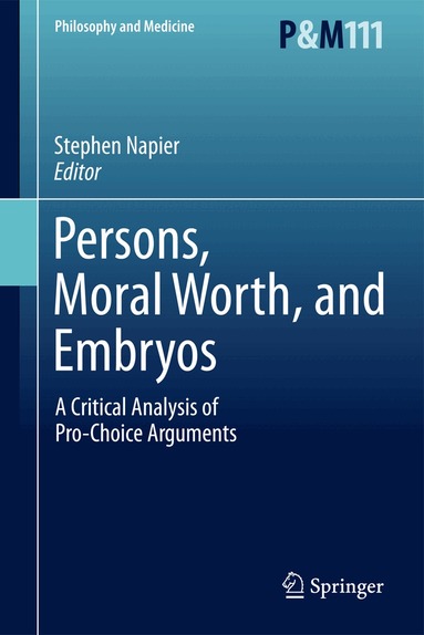 Stephen Napier - Persons, Moral Worth, and Embryos, Inbunden