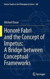 bokomslag Honor Fabri and the Concept of Impetus: A Bridge between Conceptual Frameworks