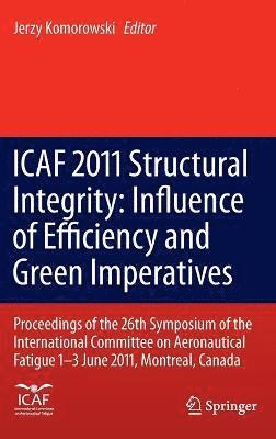 bokomslag ICAF 2011 Structural Integrity: Influence of Efficiency and Green Imperatives