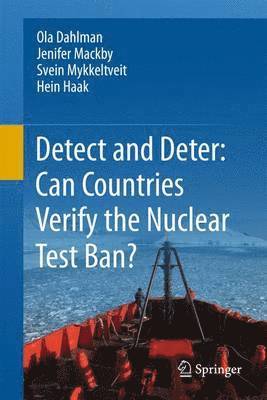 Ola Dahlman, Jenifer Mackby, Svein Mykkeltveit, Hein Haak - Detect and Deter: Can Countries Verify the Nuclear Test Ban?, Inbunden