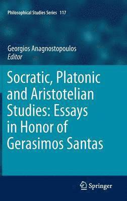 Socratic, Platonic and Aristotelian Studies: Essays in Honor of Gerasimos Santas 1