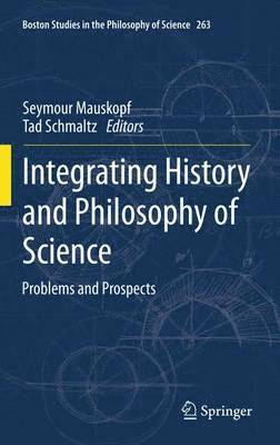 Seymour Mauskopf, Tad Schmaltz - Integrating History and Philosophy of Science, Inbunden