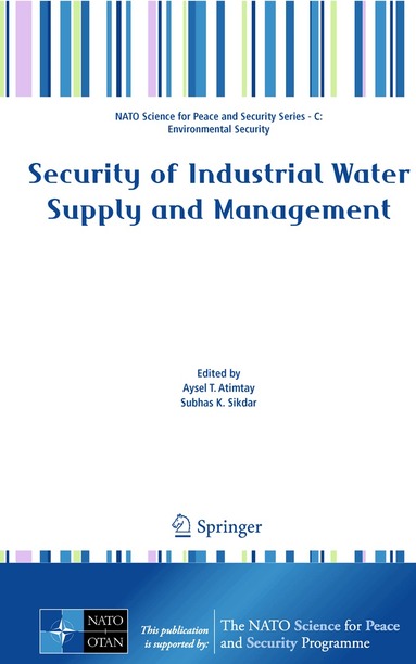 Aysel T. Atimtay, Subhas K. Sikdar - Security of Industrial Water Supply and Management, Inbunden