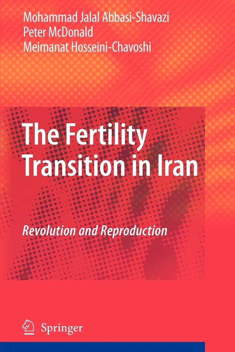 Mohammad Jalal Abbasi-Shavazi, Peter McDonald, Meimanat Hosseini-Chavoshi, Peter Mcdonald - Fertility Transition in Iran, Häftad