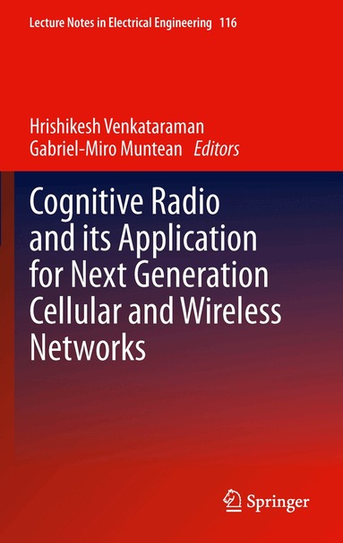 Hrishikesh Venkataraman, Gabriel-Miro Muntean - Cognitive Radio and its Application for Next Generation Cellular and Wireless Networks, Inbunden