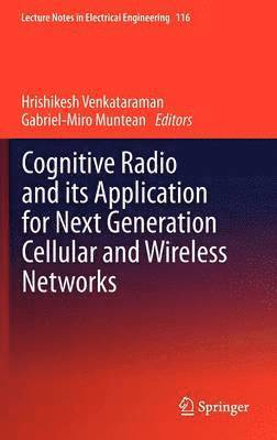 Cognitive Radio and its Application for Next Generation Cellular and Wireless Networks 1