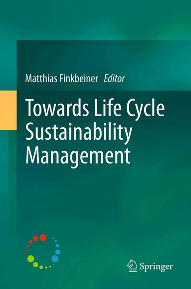 Matthias Finkbeiner - Towards Life Cycle Sustainability Management, Inbunden