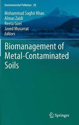 Mohammad Saghir Khan, Almas Zaidi, Reeta Goel, Javed Musarrat - Biomanagement of Metal-Contaminated Soils, Inbunden