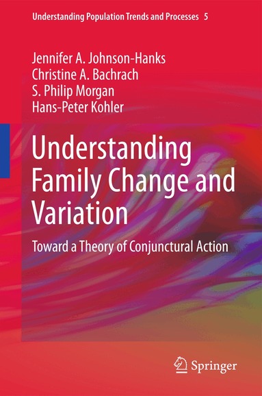 Jennifer A. Johnson-Hanks, Christine A. Bachrach, S. Philip Morgan, Hans-Peter Kohler - Understanding Family Change and Variation, Inbunden