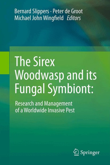 Bernard Slippers, Peter de Groot, Michael John Wingfield - Sirex Woodwasp and its Fungal Symbiont:, Inbunden