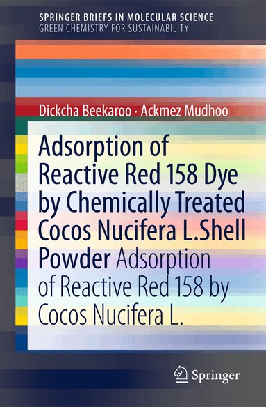Ackmez Mudhoo, Dickcha Beekaroo - Adsorption of Reactive Red 158 Dye by Chemically Treated Cocos Nucifera L. Shell Powder, Häftad