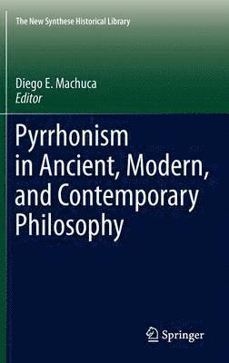 Pyrrhonism in Ancient, Modern, and Contemporary Philosophy 1