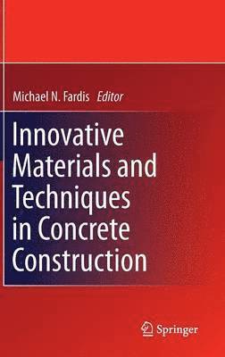 Michael N. Fardis - Innovative Materials and Techniques in Concrete Construction, Inbunden