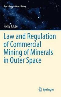 bokomslag Law and Regulation of Commercial Mining of Minerals in Outer Space