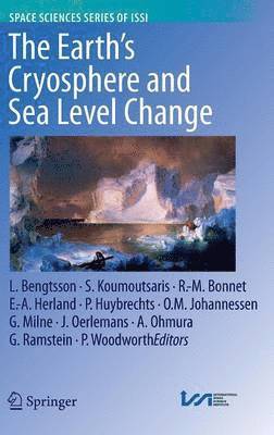Lennart Bengtsson, Simeon Koumoutsaris, R.-M. Bonnet, Einar-Arne Herland, Philippe Huybrechts, Ola M. Johannessen, Glenn Milne, Johannes Oerlemans, Atsumu Ohmura, Gilles Ramstein, Philip Woodworth - Earth's Cryosphere and Sea Level Change, Inbunden