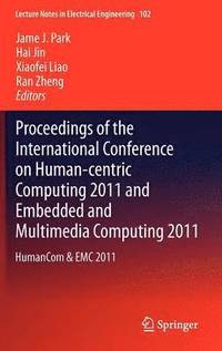 bokomslag Proceedings of the International Conference on Human-centric Computing 2011 and Embedded and Multimedia Computing 2011