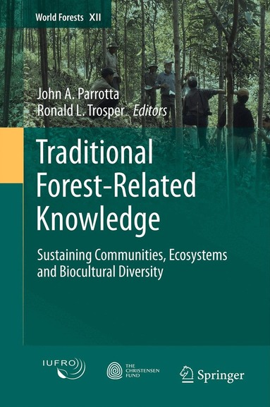 John A. Parrotta, Ronald L. Trosper - Traditional Forest-Related Knowledge, Inbunden