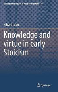 bokomslag Knowledge and virtue in early Stoicism