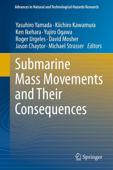 Yasuhiro Yamada, Kiichiro Kawamura, Ken Ikehara, Yujiro Ogawa, Roger Urgeles, David Mosher, Jason Chaytor, Michael Strasser - Submarine Mass Movements and Their Consequences, Inbunden