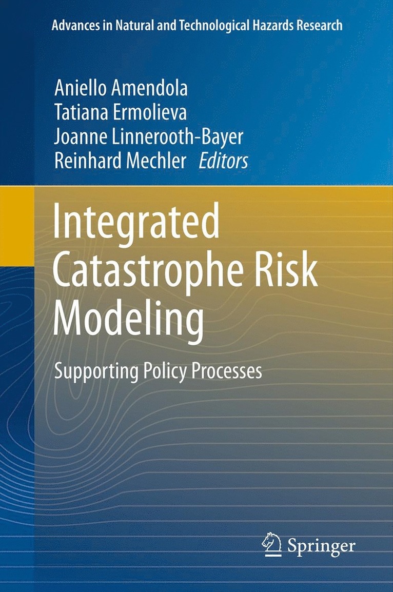 Aniello Amendola, Tatiana Ermolieva, Joanne Linnerooth-Bayer, Reinhard Mechler - Integrated Catastrophe Risk Modeling, Inbunden